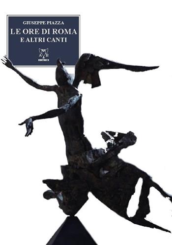 Le ore di Roma e altri canti - Giuseppe Piazza - Libro A & B 2013, Euterpe | Libraccio.it