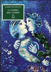 La terra del tempo - Alessia Niccolucci - Libro A & B 2013, Euterpe | Libraccio.it