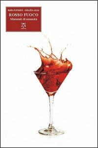 Rosso fuoco. Pezzi di umanità - Sara Favarò, Grazia Alia - Libro A & B 2013, Eliconea | Libraccio.it