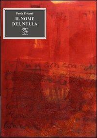Il nome del nulla - Paola Tricomi - Libro A & B 2013, Euterpe | Libraccio.it