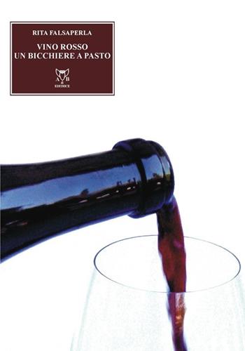 Vino rosso, un bicchiere al giorno - Rita Falsaperla Fiorenza - Libro A & B 2014, Eliconea | Libraccio.it