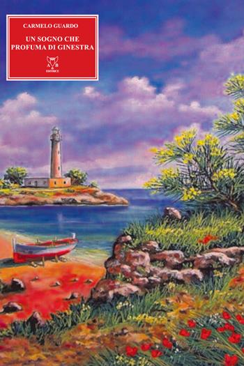 Un sogno che profuma di ginestra - Carmelo Guardo - Libro A & B 2013, Eliconea | Libraccio.it