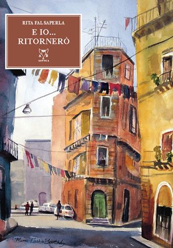 E io... ritornerò - Rita Falsaperla Fiorenza - Libro A & B 2014, Euterpe | Libraccio.it