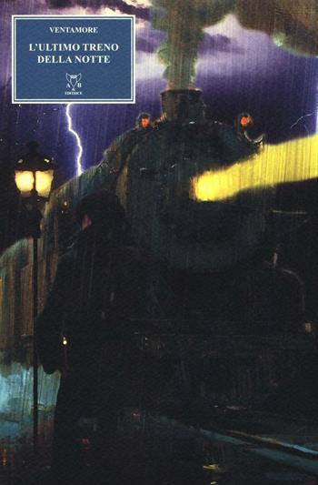 L'ultimo treno della notte - Ventamore - Libro A & B 2016, Eliconea | Libraccio.it