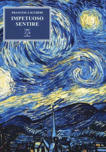 Impetuoso sentire - Francesca Scuderi - Libro A & B 2016, Euterpe | Libraccio.it