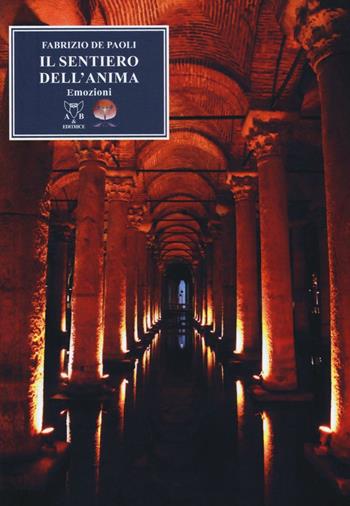 Il sentiero dell'anima. Emozioni - Fabrizio De Paoli - Libro A & B 2016, Euterpe | Libraccio.it