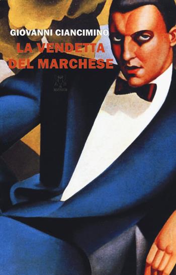 La vendetta del marchese - Giovanni Ciancimino - Libro A & B 2018, Eliconea | Libraccio.it