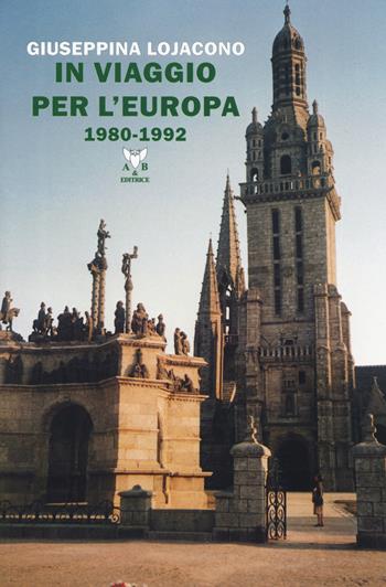 In viaggio per l'Europa 1980-1992 - Giuseppina Lojacono - Libro A & B 2018, Sguardi | Libraccio.it