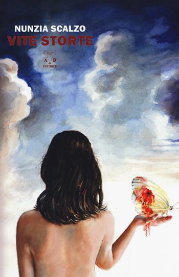 Vite storte - Nunzia Scalzo - Libro A & B 2019, Melpomene | Libraccio.it