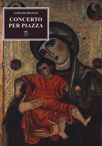 Concerto per piazza - Luigi Di Franco - Libro A & B 2019, Euterpe | Libraccio.it