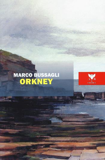 Orkney - Marco Bussagli - Libro A & B 2019, Eliconea | Libraccio.it