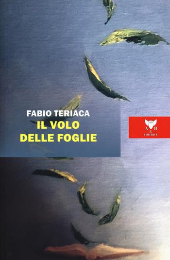 Il volo delle foglie - Fabio Teriaca - Libro A & B 2020, Eliconea | Libraccio.it