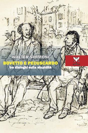 Bovetto e Pecuscardo. Tre dialoghi sulla stupidità - Walter Simmoni - Libro A & B 2021, Sguardi | Libraccio.it