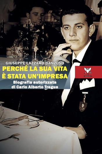 Perché la sua vita è stata un'impresa. Biografia autorizzata di Carlo Alberto Tregua - Giuseppe Lazzaro Danzuso - Libro A & B 2022, Sguardi | Libraccio.it