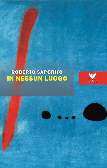 In nessun luogo - Roberto Saporito - Libro A & B 2022, Eliconea | Libraccio.it