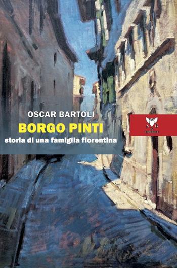 Borgo Pinti. Storia di una famiglia fiorentina - Oscar Bartoli - Libro A & B 2022, Sguardi | Libraccio.it