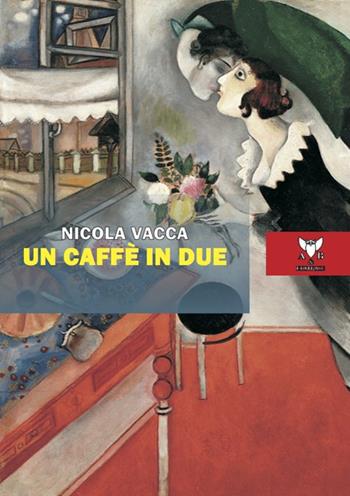 Un caffè in due e altre poesie d’amore - Nicola Vacca - Libro A & B 2022, Euterpe | Libraccio.it