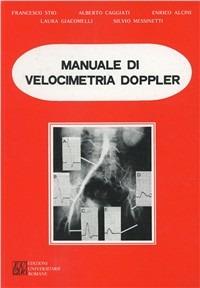Manuale di velocimetria Doppler - Francesco Stio, Silvio Messinetti, Laura Giacomelli - Libro Edizioni Univ. Romane 1984 | Libraccio.it