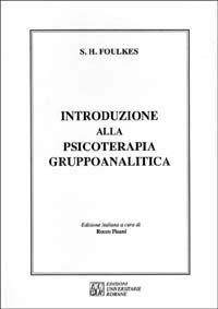Introduzione alla psicoterapia gruppoanalitica - Sigmund Heinrich Foulkes - Libro Edizioni Univ. Romane 1991 | Libraccio.it