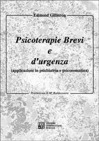 Psicoterapie brevi e d'urgenza. Applicazioni in psichiatria e psicosomatica - Edmond Gilliéron - Libro Edizioni Univ. Romane 1991, Collana di psicoterapie | Libraccio.it