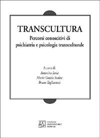 Transcultura. Percorsi conoscitivi di psichiatria e psicologia transculturale - Antonio Iaria, M. Grazia Scalise, Bruno Tagliacozzi - Libro Edizioni Univ. Romane 2000 | Libraccio.it