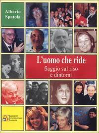 L' uomo che ride. Saggio sul riso e dintorni - Alberto Spatola - Libro Edizioni Univ. Romane 2000 | Libraccio.it