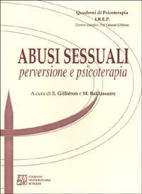 Abusi sessuali: perversione e psicoterapia  - Libro Edizioni Univ. Romane 2000, Quaderni di psicoterapia | Libraccio.it