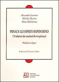 Privacy: gli esperti rispondono. 170 soluzioni dai consulenti di www.privacy.it - Alessandra Lucarino, Michela Massimi, Silvia Melchionna - Libro Edizioni Univ. Romane 2001 | Libraccio.it
