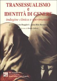 Transessualismo e identità di genere. Indagine clinica e sperimentale  - Libro Edizioni Univ. Romane 1999, Gli incontri | Libraccio.it