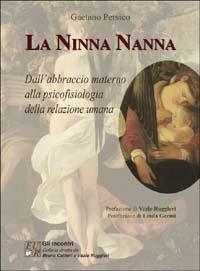 La ninna nanna. Dall'abbraccio materno alla psicofisiologia della relazione umana - Gaetano Persico - Libro Edizioni Univ. Romane 2002 | Libraccio.it