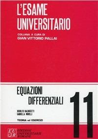 Equazioni differenziali - Rodolfo Balduccetti, Gabriella Morelli - Libro Edizioni Univ. Romane 2000, L'esame universitario | Libraccio.it