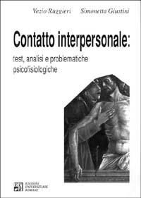 Contatto interpersonale. Test, analisi e problematiche psicofisiologiche - Vezio Ruggieri, Simonetta Giustini - Libro Edizioni Univ. Romane 1998 | Libraccio.it