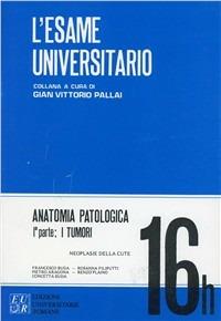 Anatomia patologica. Vol. 8: I tumori: neoplasie della cute. - F. Buda, P. Aragona - Libro Edizioni Univ. Romane 1985, L'esame universitario | Libraccio.it