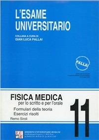 Fisica medica - Remo Siroli - Libro Edizioni Univ. Romane 1998, L'esame universitario | Libraccio.it