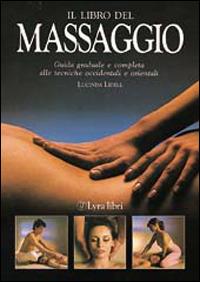 Il libro del massaggio - Lucinda Lidell - Libro Lyra Libri 1986, Il libro del... | Libraccio.it