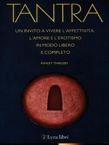 Tantra - Ashley Thirleby - Libro Lyra Libri 1987, I sensi dell'amore | Libraccio.it