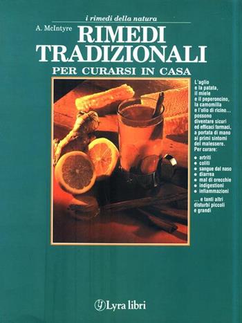 Rimedi tradizionali per curarsi in casa - Anne Mcintyre - Libro Lyra Libri 1995, I rimedi della natura | Libraccio.it