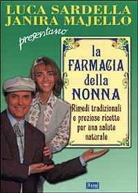 La farmacia della nonna. Rimedi tradizionali e preziose ricette per una salute naturale - Gontzal Mendibil, Txumari Alfaro - Libro Lyra Libri 1999, Il libro del... | Libraccio.it