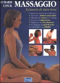 Curarsi con il massaggio  - Libro Lyra Libri 1999, Il libro del... | Libraccio.it