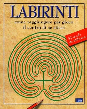Labirinti. Per ritrovare se stessi  - Libro Lyra Libri 2000, Immagini | Libraccio.it