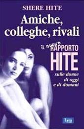 Amiche, colleghe, rivali. Il nuovo rapporto Hite sulle donne di oggi e di domani