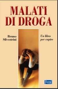 Malati di droga - Bruno Silvestrini - Libro Lyra Libri 2001, Le stelle della Lyra | Libraccio.it