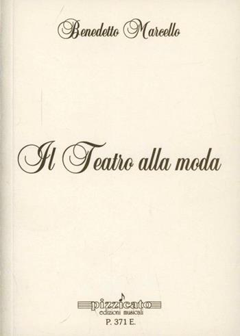 Il teatro alla moda - Benedetto Marcello - Libro Pizzicato 1992 | Libraccio.it
