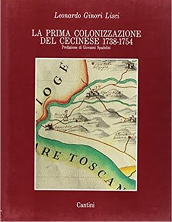 Prima colonizzazione del cecinese (1734-1754) - Leonardo Ginori Lisci, Giovanni Spadolini - Libro Cantini Scolastica 1987 | Libraccio.it