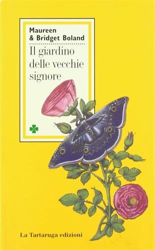 Il giardino delle vecchie signore - Bridget Boland, Maureen Boland - Libro La Tartaruga (Milano) 1993 | Libraccio.it