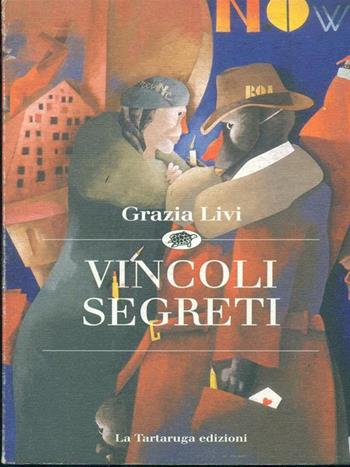 Vincoli segreti - Grazia Livi - Libro La Tartaruga (Milano) 1994, Narrativa | Libraccio.it