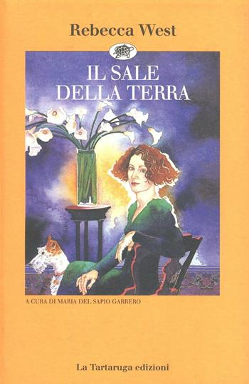 Il sale della terra - Rebecca West - Libro La Tartaruga (Milano) 1994, Narrativa | Libraccio.it