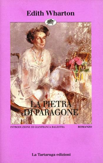 La pietra di paragone - Edith Wharton - Libro La Tartaruga (Milano) 1995, Narrativa | Libraccio.it