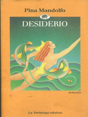 Desiderio - Giuseppina Mandolfo - Libro La Tartaruga (Milano) 1995, Narrativa | Libraccio.it