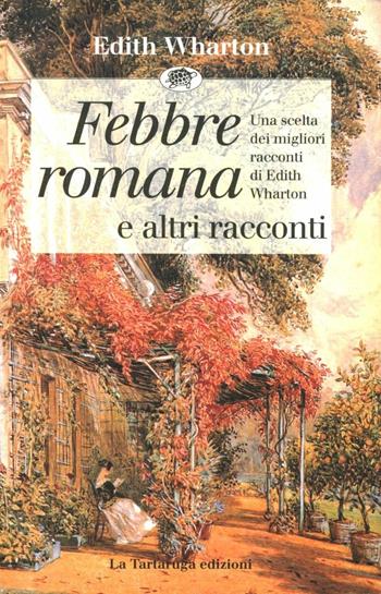 Febbre romana e altri racconti - Edith Wharton - Libro La Tartaruga (Milano) 1995, Narrativa | Libraccio.it
